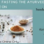 1 Day Guide on Fasting the Ayurvedic Way & Kundalini Yoga
